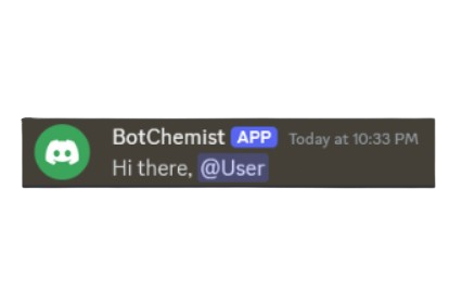 Discord message: BotChemist [APP]: Hi there, @User